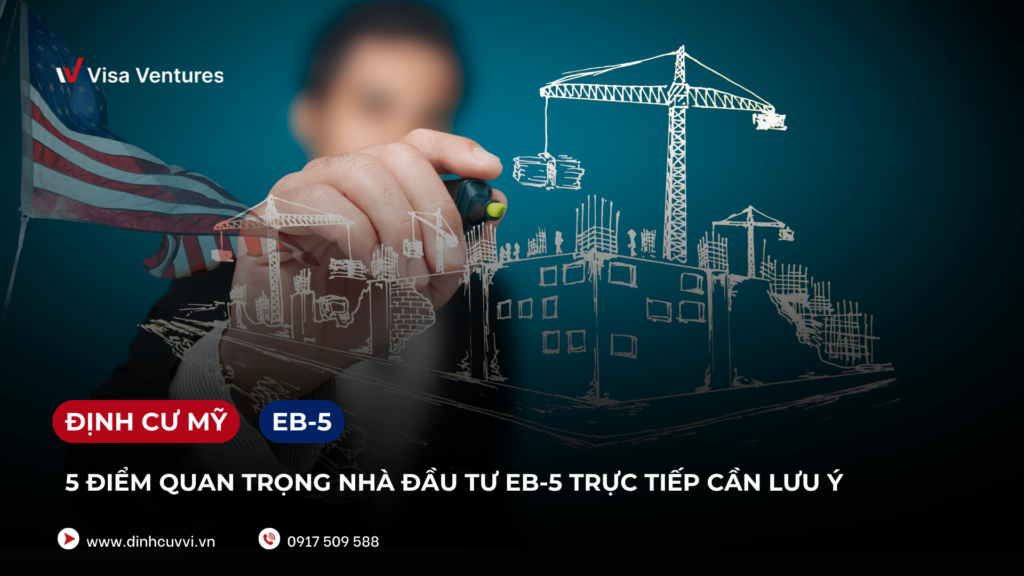 Nha dau tu EB-5 truc tiep can luu y nhung gi