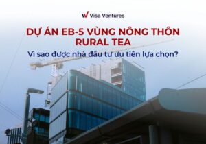 Dự án EB-5 nông thôn Rural với ưu tiên xét duyệt hồ sơ và suất visa cao