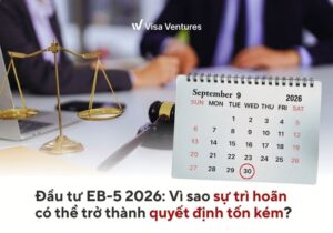 Đầu tư EB5 năm 2026 vì sao trì hoãn có thể trở thành quyết định tốn kém cho nhà đầu tư