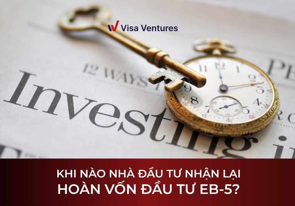 Nhận lại hoàn vốn đầu tư EB5 sau khi hoàn thành điều kiện chương trình